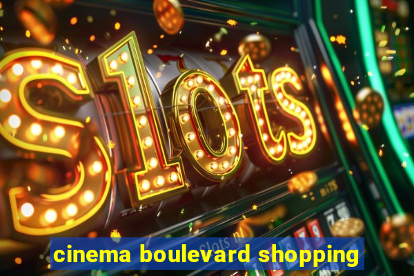 cinema boulevard shopping