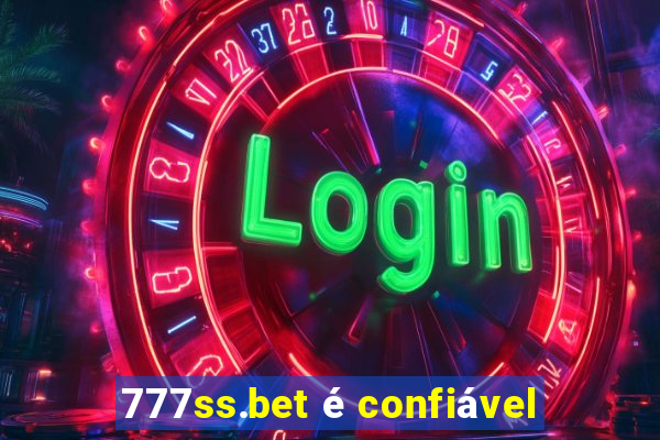 777ss.bet é confiável