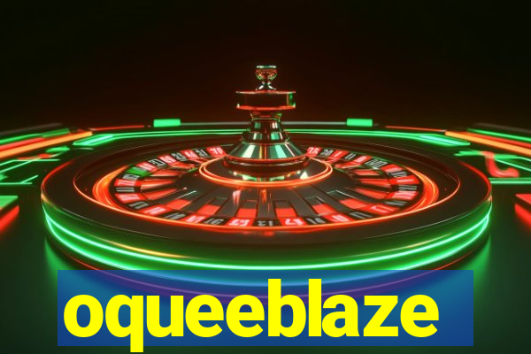 oqueeblaze