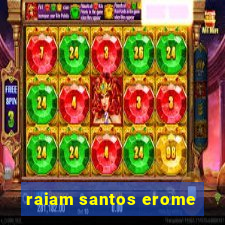 raiam santos erome