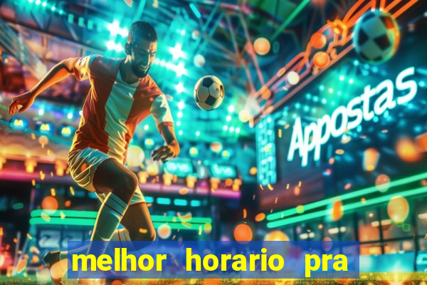 melhor horario pra jogar fortune tiger