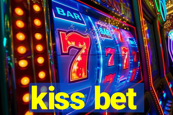 kiss bet