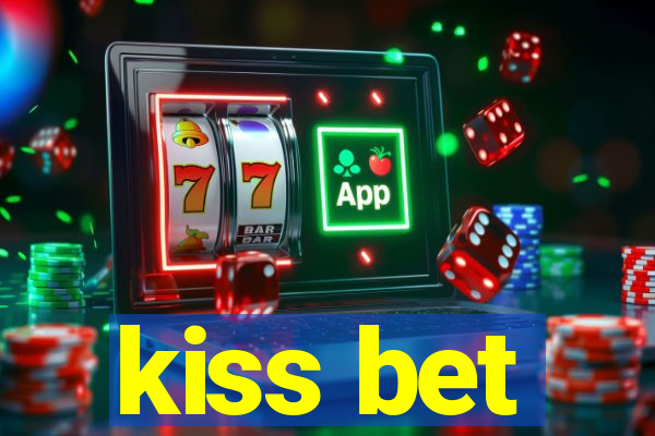 kiss bet