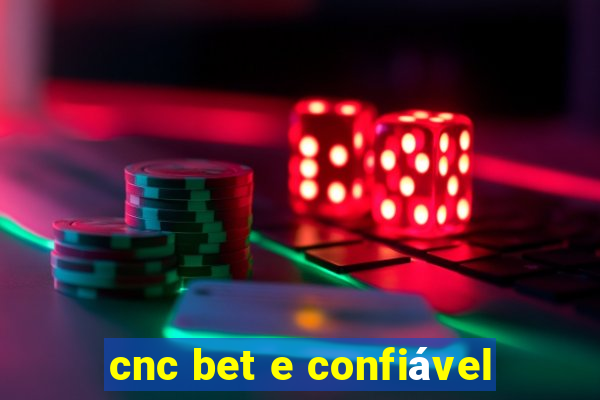 cnc bet e confiável