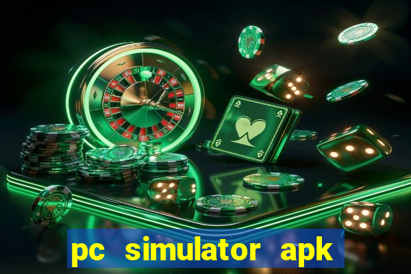 pc simulator apk dinheiro infinito