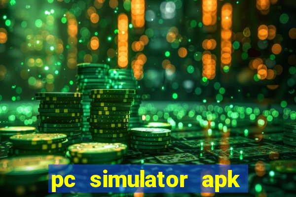 pc simulator apk dinheiro infinito