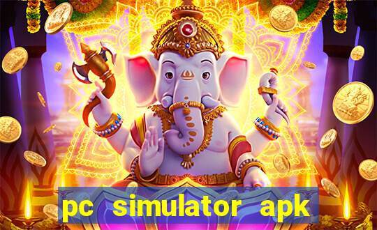 pc simulator apk dinheiro infinito