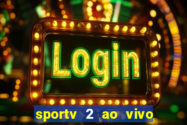 sportv 2 ao vivo futebol play hd