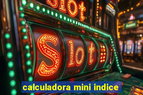 calculadora mini indice