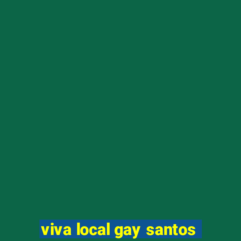 viva local gay santos