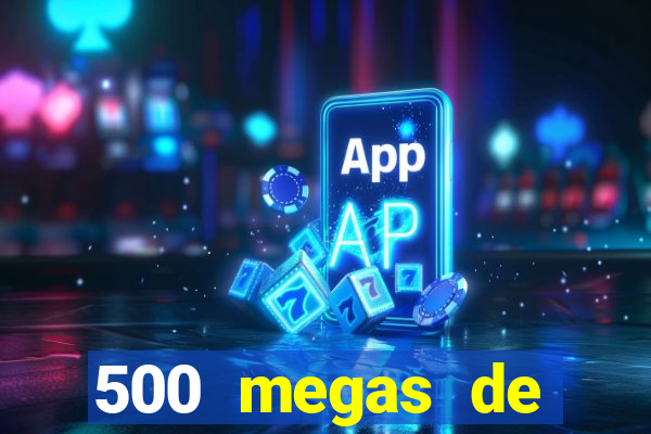 500 megas de internet equivale a quantos gigas