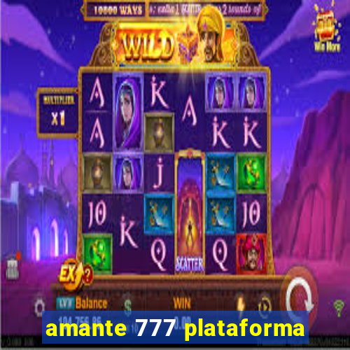 amante 777 plataforma