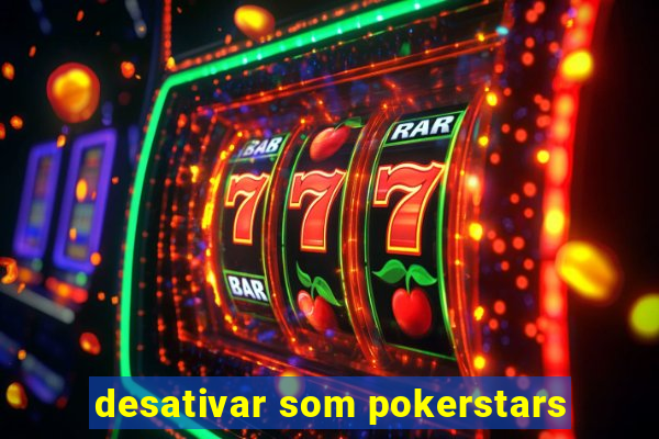 desativar som pokerstars