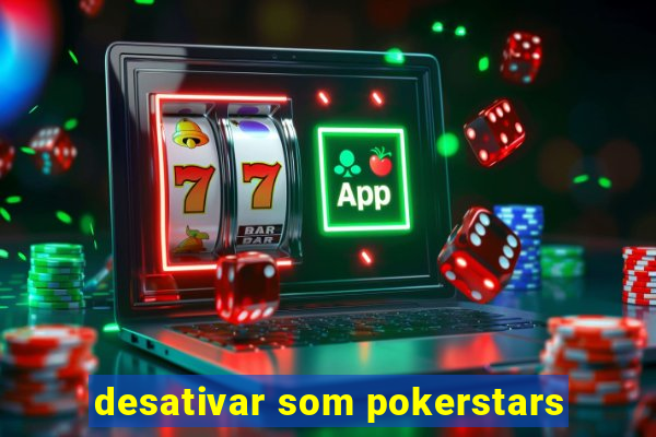 desativar som pokerstars