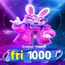 fri 1000