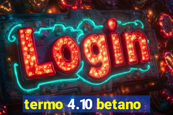 termo 4.10 betano