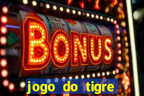 jogo do tigre deposito minimo 1 real