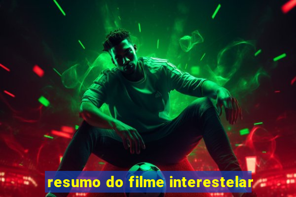 resumo do filme interestelar