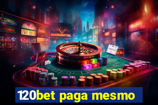 120bet paga mesmo