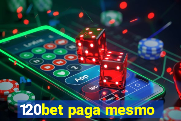 120bet paga mesmo