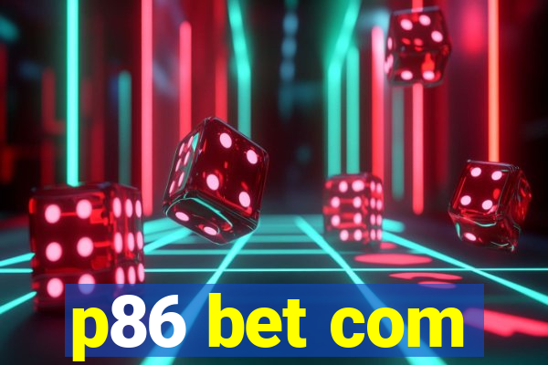 p86 bet com