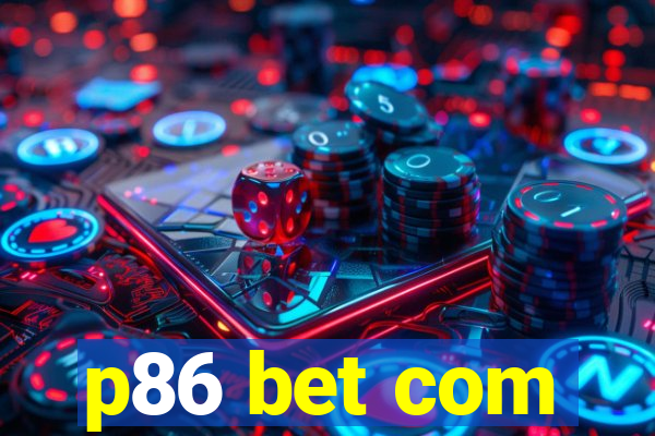 p86 bet com