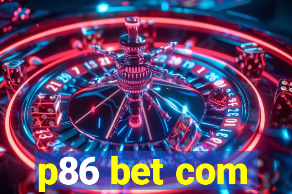 p86 bet com