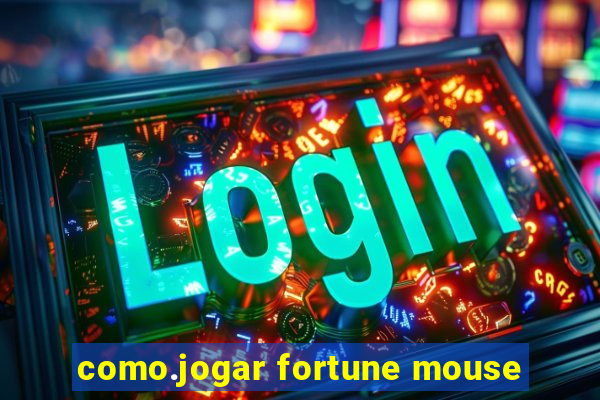 como.jogar fortune mouse