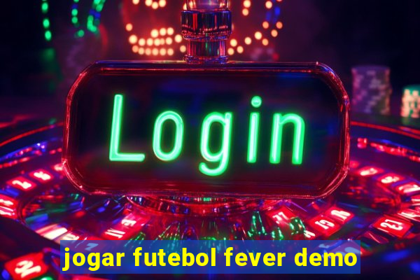 jogar futebol fever demo