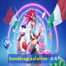 handicap asiatico -3.5