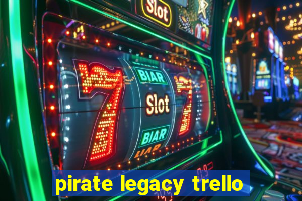 pirate legacy trello