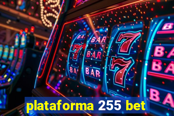 plataforma 255 bet