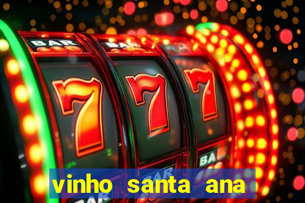 vinho santa ana sweet red wine