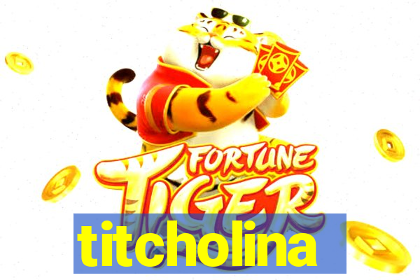 titcholina