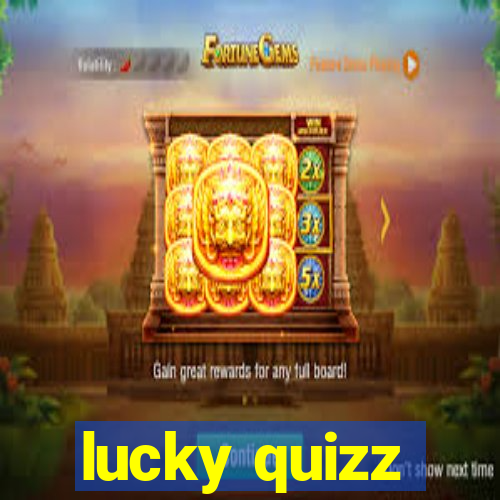 lucky quizz