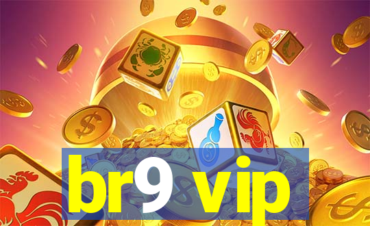 br9 vip