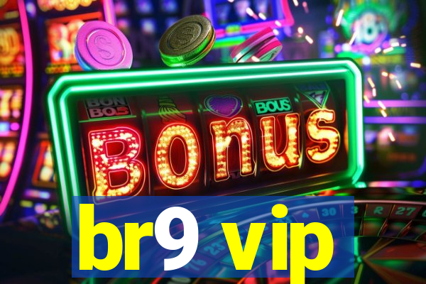 br9 vip