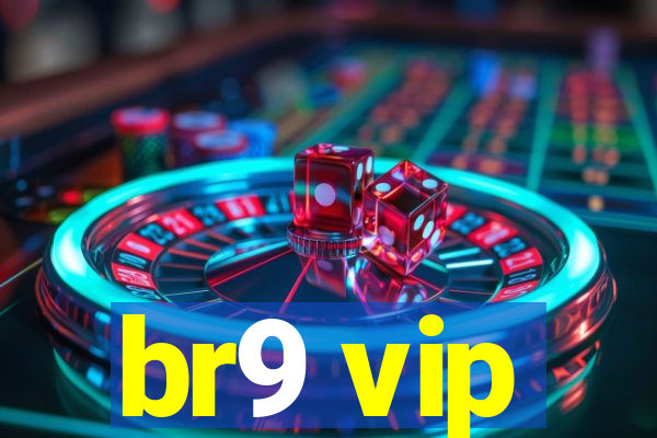 br9 vip