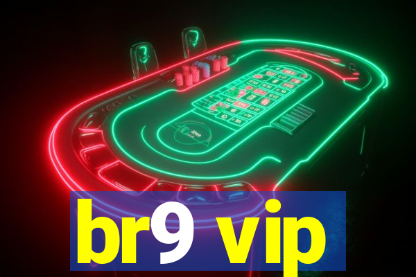 br9 vip