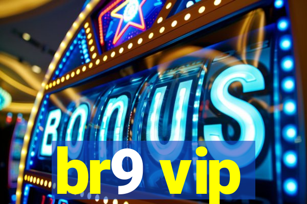 br9 vip