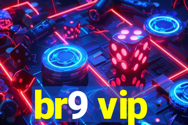 br9 vip