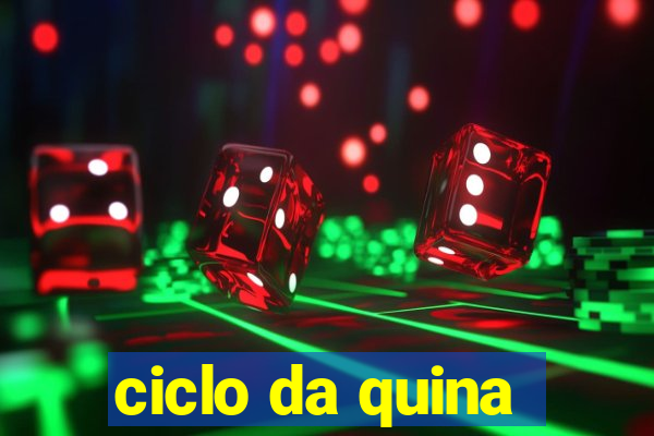 ciclo da quina