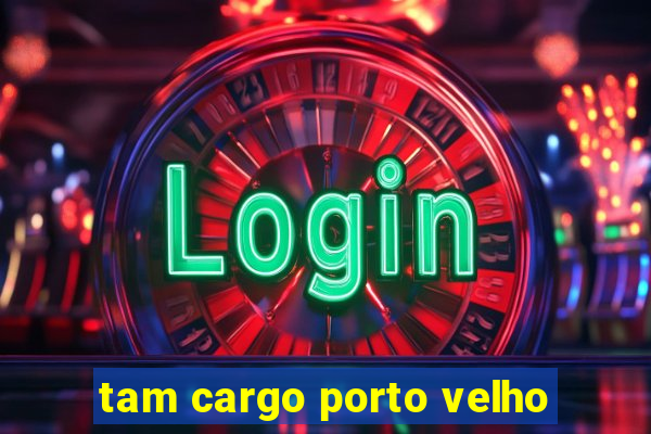 tam cargo porto velho