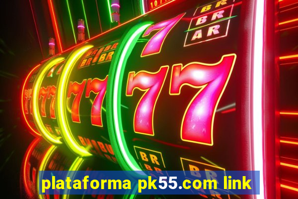 plataforma pk55.com link