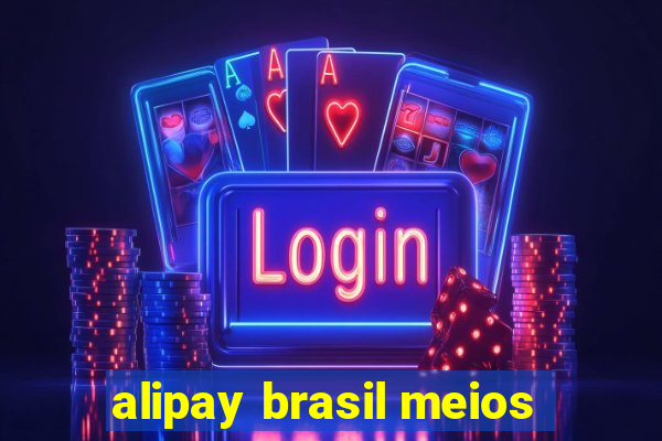 alipay brasil meios