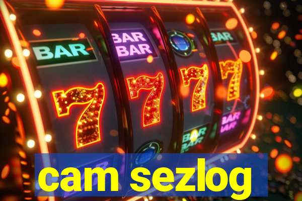 cam sezlog