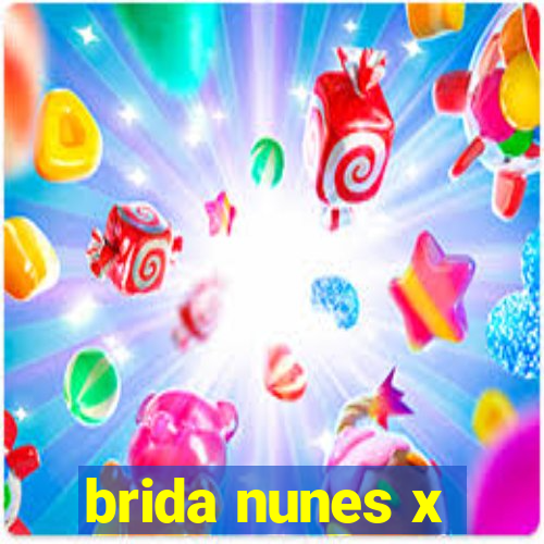 brida nunes x