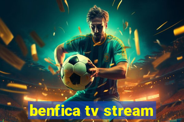 benfica tv stream