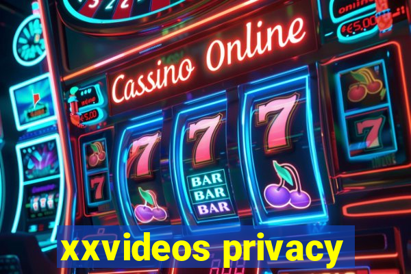 xxvideos privacy