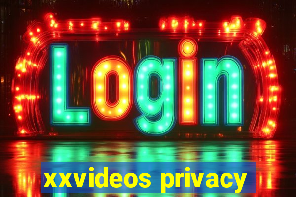 xxvideos privacy